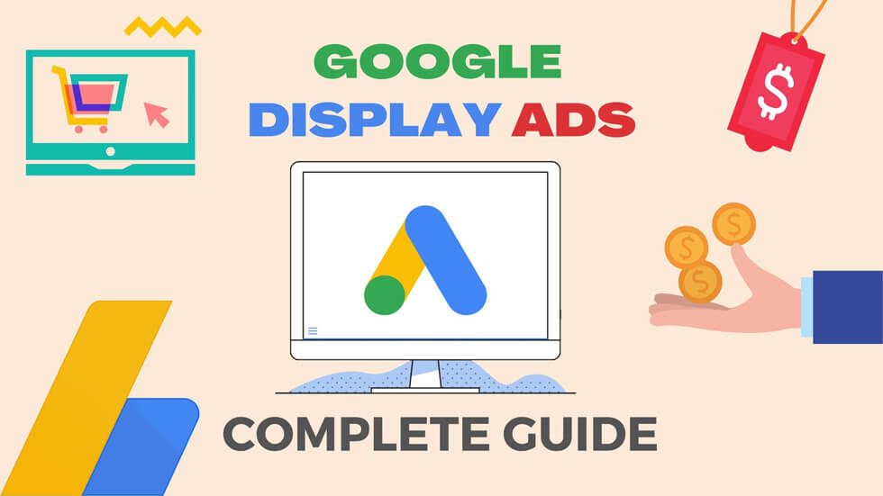 How To Create Google Display Ads Campaigns Tutorial And Best Practices